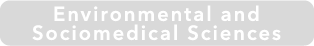 Environmental and
Sociomedical Sciences